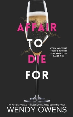 Affair To Die For: An action packed thriller with a mind-blowing twist by Owens, Wendy L.