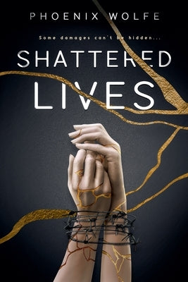 Shattered Lives by Wolfe, Phoenix