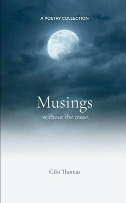 Musings without the muse by Thomas, Cibi