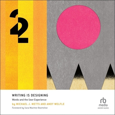 Writing Is Designing: Words and the User Experience by Welfle, Andy