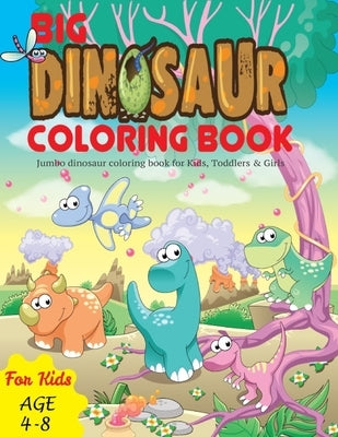 Big Dinosaur Coloring Book: Jumbo dinosaur coloring book for Kids, Toddlers & Girls by Activity Joyful, Coloring Book