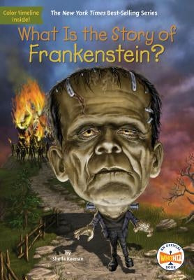 What Is the Story of Frankenstein? by Keenan, Sheila