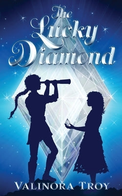 The Lucky Diamond: An exciting Middle Grade magical fantasy quest, full of monsters, witches, and adventure by Troy, Valinora