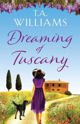 Dreaming of Tuscany by Williams, T. A.