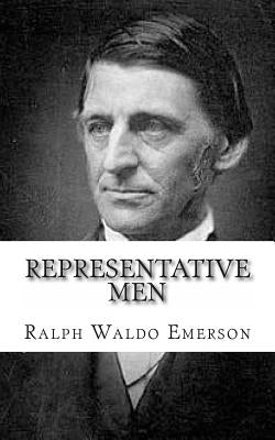 Representative Men: 7 Lectures by Emerson, Ralph Waldo