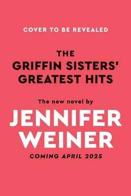 The Griffin Sisters' Greatest Hits by Weiner, Jennifer