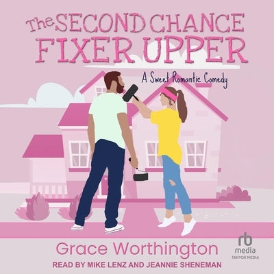 The Second Chance Fixer Upper by Worthington, Grace