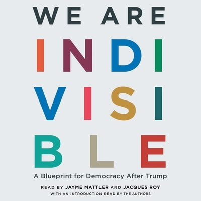 We Are Indivisible: A Blueprint for Democracy After Trump by Greenberg, Leah