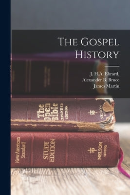 The Gospel History by Martin, James