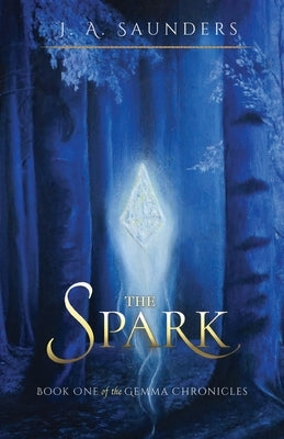 The Spark: Book One of the Gemma Chronicles by Saunders, Jesse