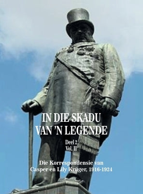 In Die Skadu Van 'n Legende: Deel 2 Volume II by Kruger, Bernard Botes