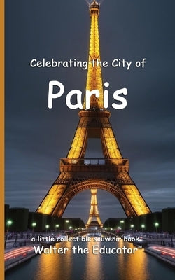 Celebrating the City of Paris by Walter the Educator