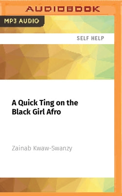 A Quick Ting on the Black Girl Afro by Kwaw-Swanzy, Zainab