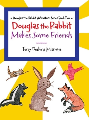 Douglas the Rabbit Makes Some Friends by Mitman, Terry Perkins