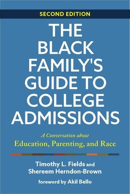 The Black Family's Guide to College Admissions: A Conversation about Education, Parenting, and Race by Fields, Timothy L.