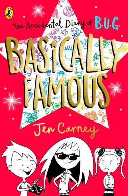 The Accidental Diary of B.U.G.: Basically Famous by Carney, Jen