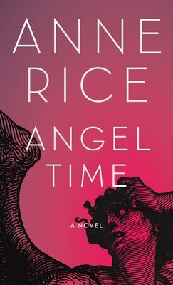 Angel Time: The Songs of the Seraphim, Book One by Rice, Anne