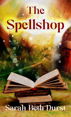 The Spellshop by Durst, Sarah Beth