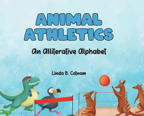 Animal Athletics: An Alliterative Alphabet by Cotnam, Linda B.