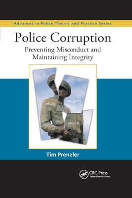 Police Corruption: Preventing Misconduct and Maintaining Integrity by Prenzler, Tim