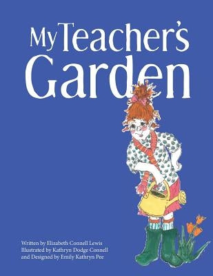 My Teacher's Garden by Connell, Kathryn Dodge