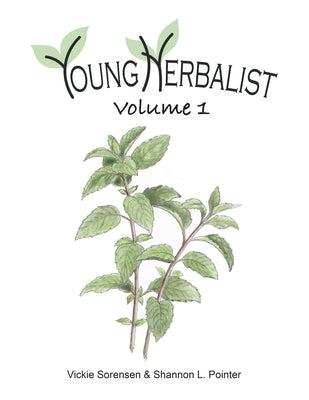 Young Herbalist Volume 1 by Sorensen, Vickie