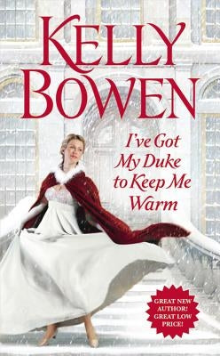 I've Got My Duke to Keep Me Warm by Bowen, Kelly