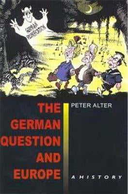 The German Question and Europe: A History by Alter