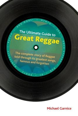 The Ultimate Guide to Great Reggae by Garnice, Michael