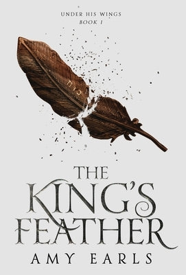 The King's Feather: A Fantasy Adventure Book for Teens by Earls, Amy