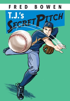 T.J.'s Secret Pitch by Bowen, Fred