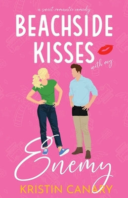 Beachside Kisses With My Enemy: A Sweet Romantic Comedy by Canary, Kristin