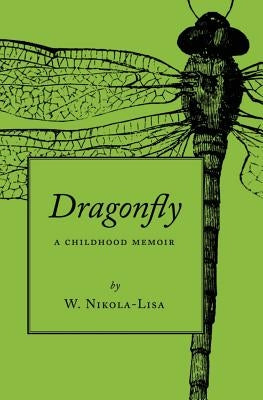 Dragonfly: A Childhood Memoir by Nikola-Lisa, W.