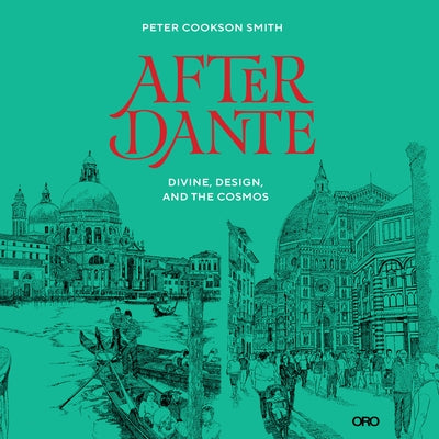 After Dante: Divine, Design, and the Cosmos by Cookson Smith, Peter