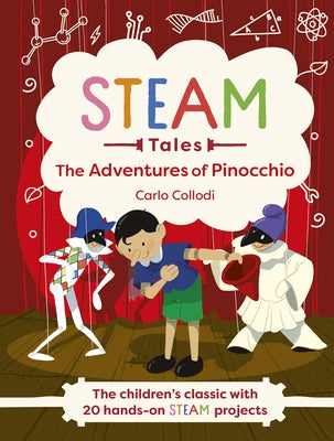 Steam Tales - Pinocchio: The Children's Classic with 20 Hands-On Steam Activities by Collodi, Carlo