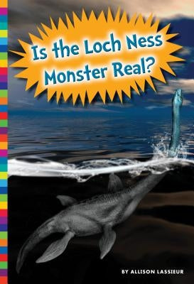 Is the Loch Ness Monster Real? by Lassieur, Allison