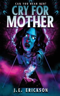 Cry for Mother by Erickson, J. E.