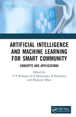 Artificial Intelligence and Machine Learning for Smart Community: Concepts and Applications by Ramana, T. V.