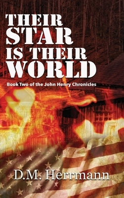 Their Star Is Their World: Book Two of the John Henry Chronicles by Herrmann, D. M.