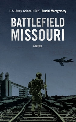 Battlefield Missouri by Montgomery, Arnold P.