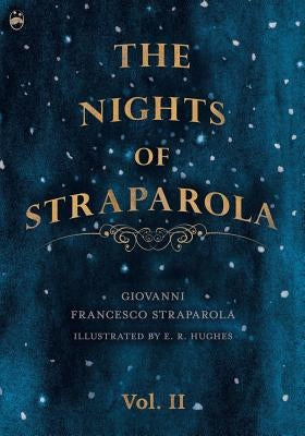 The Nights of Straparola - Vol II by Straparola, Giovanni Francesco