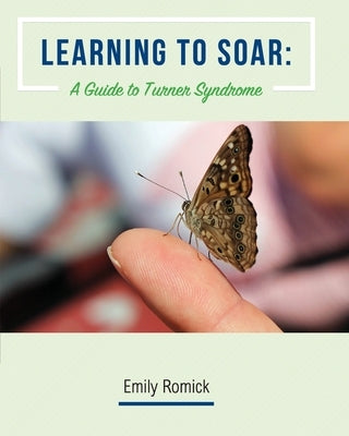 Learning to Soar: A Guide to Turners Syndrome by Romick, Emily