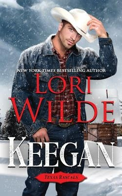 Keegan: Texas Rascals by Wilde, Lori