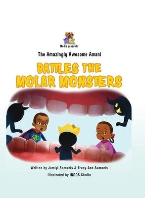 The Amazingly Awesome Amani Battles the Molar Monsters (BCBW edition) by Samuels, Jamiyl