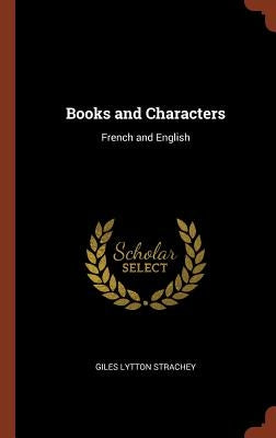 Books and Characters: French and English by Strachey, Giles Lytton