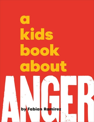 A Kids Book about Anger by Ramirez, Fabian