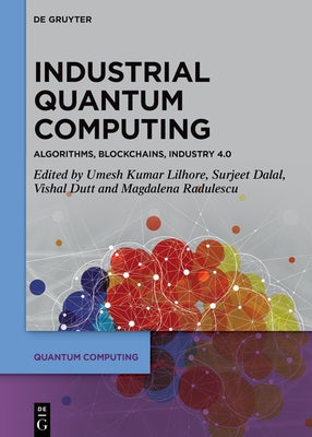 Industrial Quantum Computing: Algorithms, Blockchains, Industry 4.0 by Lilhore, Umesh Kumar