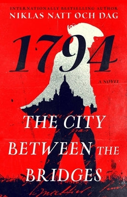 The City Between the Bridges: 1794: A Novel by Natt Och Dag, Niklas