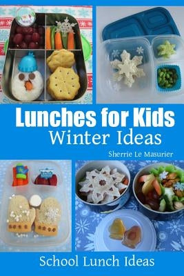 Lunches for Kids - Winter Ideas by Le Masurier, Sherrie