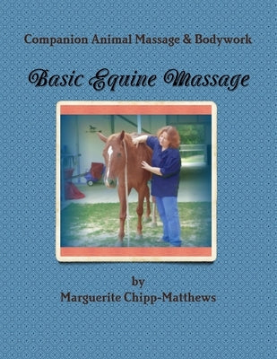 Basic Equine Massage & Bodywork by Chipp-Matthews, Marguerite